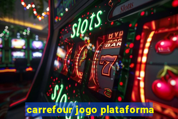 carrefour jogo plataforma